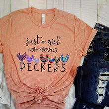 Load image into Gallery viewer, Just A Girl Who Loves Peckers Tee