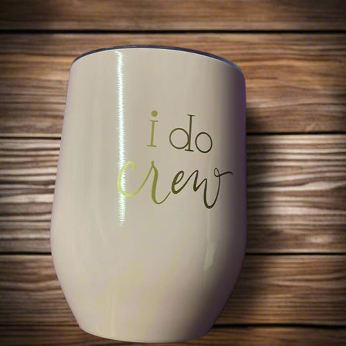 Bridal I Do Crew Tumblers